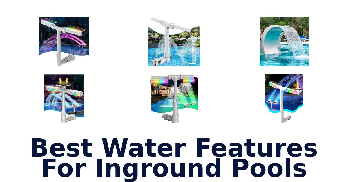 Best Water Features For Inground Pools
