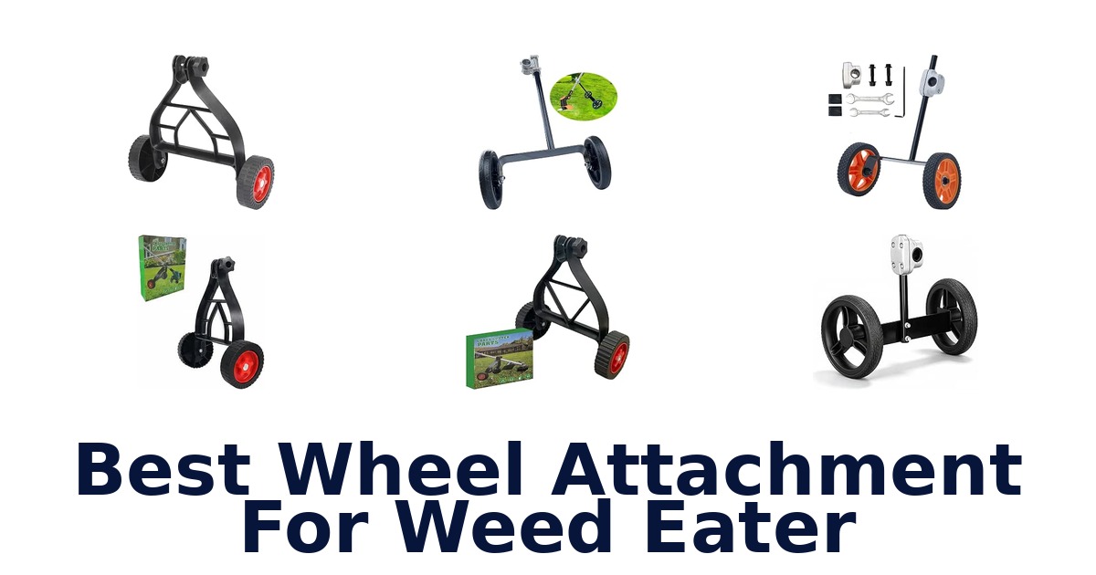 Best Wheel Attachment For Weed Eater