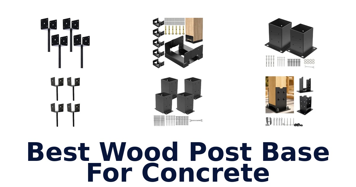Best Wood Post Base For Concrete